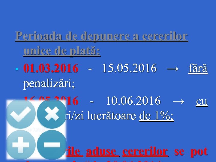 Perioada de depunere a cererilor unice de plată: § 01. 03. 2016 - 15.