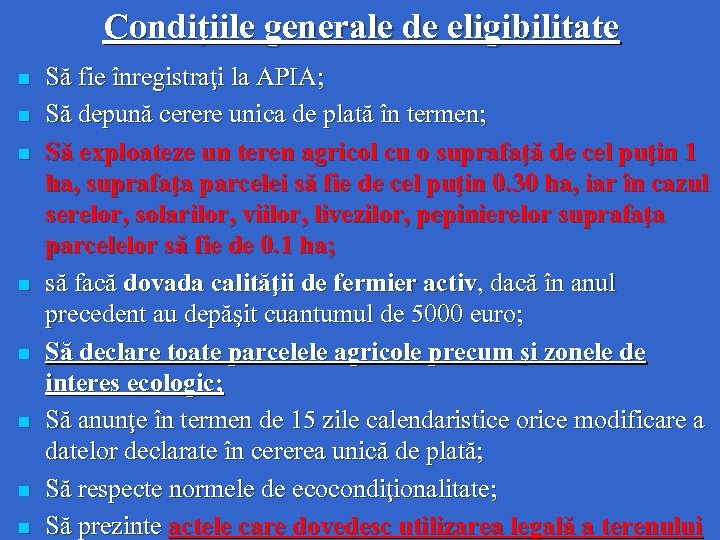 Condiţiile generale de eligibilitate n n n n Să fie înregistraţi la APIA; Să