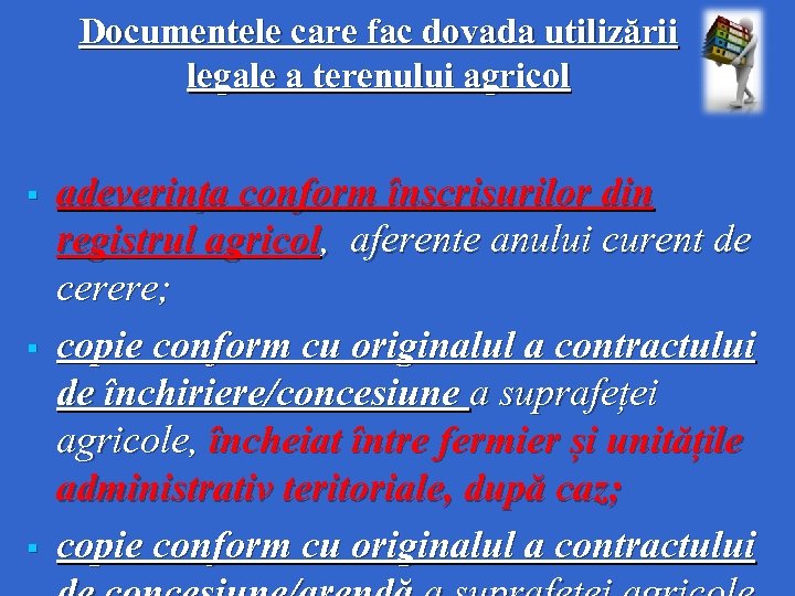 Documentele care fac dovada utilizării legale a terenului agricol § § § adeverinţa conform