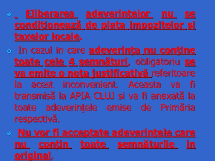 Eliberarea adeverințelor nu se condiționează de plata impozitelor si taxelor locale. v In cazul