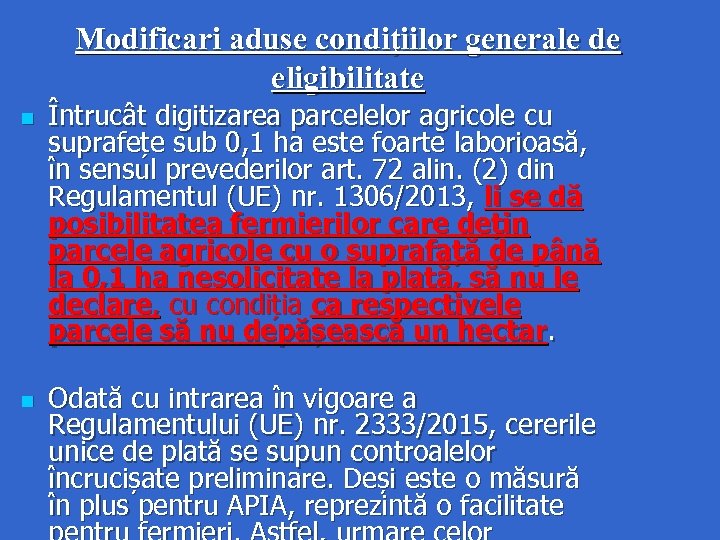 Modificari aduse condiţiilor generale de eligibilitate n n Întrucât digitizarea parcelelor agricole cu suprafețe