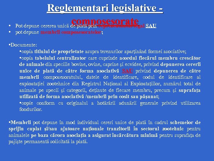 Reglementari legislative - composesorate Pot depune cererea unică de plată prin reprezentantul legal SAU