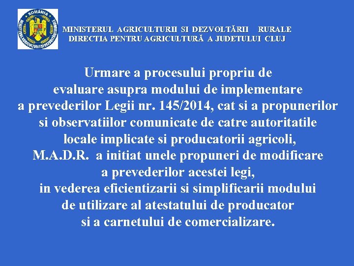 MINISTERUL AGRICULTURII SI DEZVOLTĂRII RURALE DIRECTIA PENTRU AGRICULTURĂ A JUDETULUI CLUJ Urmare a procesului