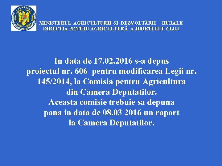 MINISTERUL AGRICULTURII SI DEZVOLTĂRII RURALE DIRECTIA PENTRU AGRICULTURĂ A JUDETULUI CLUJ In data de