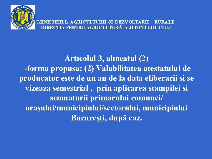 MINISTERUL AGRICULTURII SI DEZVOLTĂRII RURALE DIRECTIA PENTRU AGRICULTURĂ A JUDETULUI CLUJ Articolul 3, alineatul