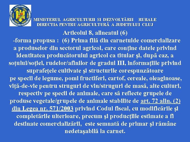 MINISTERUL AGRICULTURII SI DEZVOLTĂRII RURALE DIRECTIA PENTRU AGRICULTURĂ A JUDETULUI CLUJ Articolul 8, alineatul