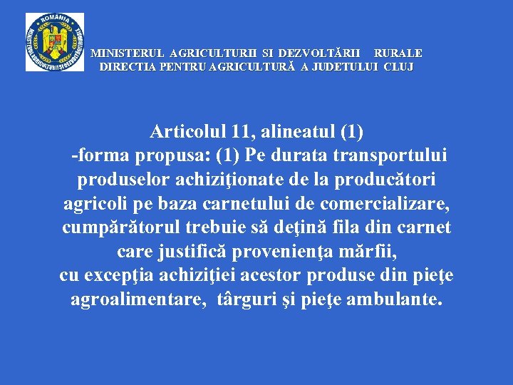 MINISTERUL AGRICULTURII SI DEZVOLTĂRII RURALE DIRECTIA PENTRU AGRICULTURĂ A JUDETULUI CLUJ Articolul 11, alineatul