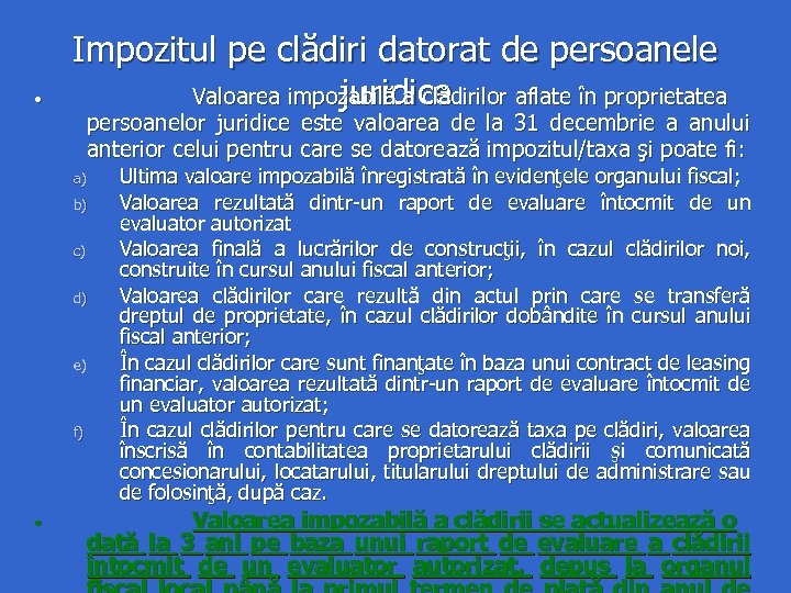  • Impozitul pe clădiri datorat de persoanele juridice Valoarea impozabilă a clădirilor aflate