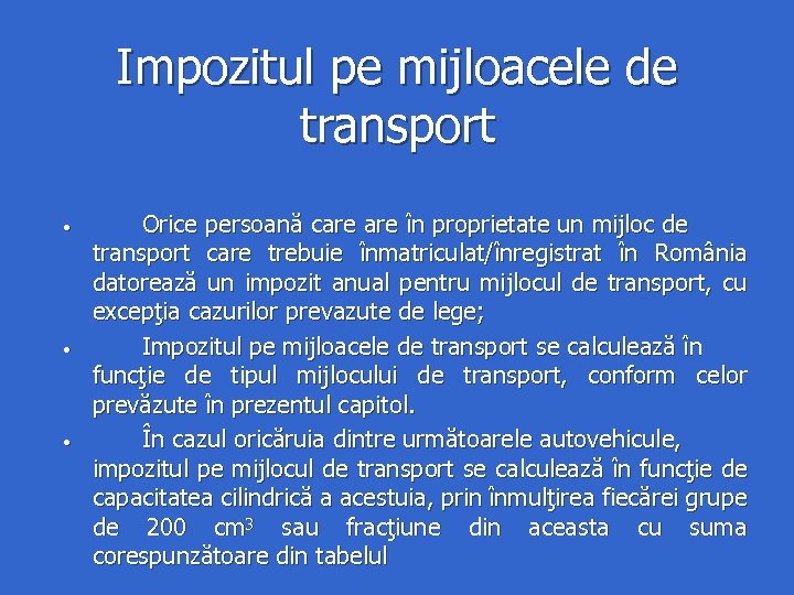 Impozitul pe mijloacele de transport • • • Orice persoană care în proprietate un