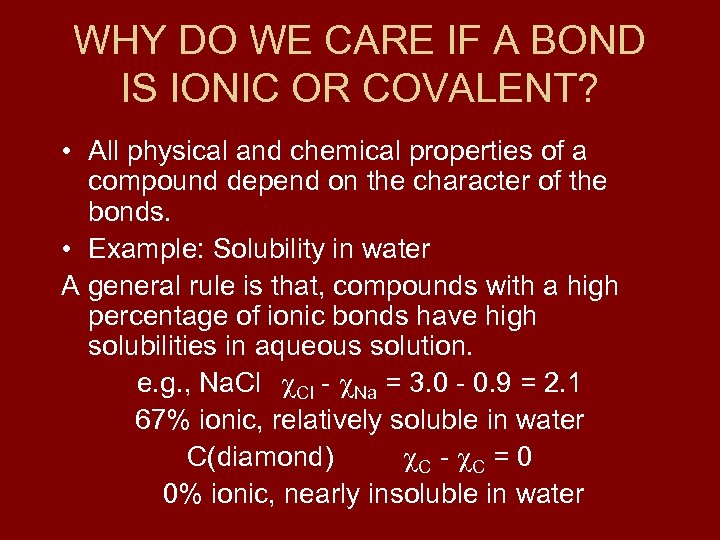 WHY DO WE CARE IF A BOND IS IONIC OR COVALENT? • All physical