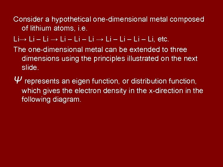 Consider a hypothetical one-dimensional metal composed of lithium atoms, i. e. Li→ Li –