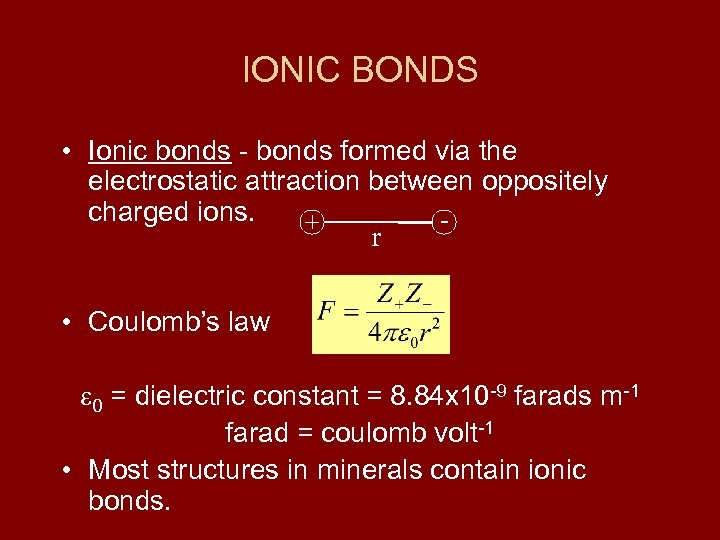 IONIC BONDS • Ionic bonds - bonds formed via the electrostatic attraction between oppositely