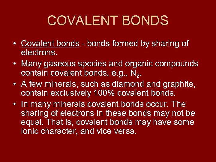 COVALENT BONDS • Covalent bonds - bonds formed by sharing of electrons. • Many