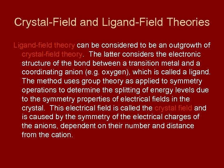 Crystal-Field and Ligand-Field Theories Ligand-field theory can be considered to be an outgrowth of