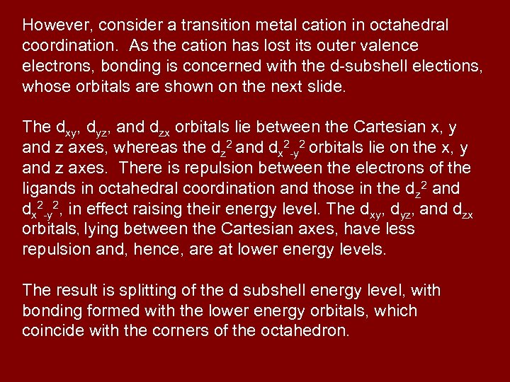 However, consider a transition metal cation in octahedral coordination. As the cation has lost