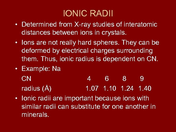 IONIC RADII • Determined from X-ray studies of interatomic distances between ions in crystals.