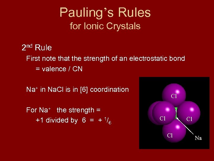 Pauling’s Rules for Ionic Crystals 2 nd Rule First note that the strength of