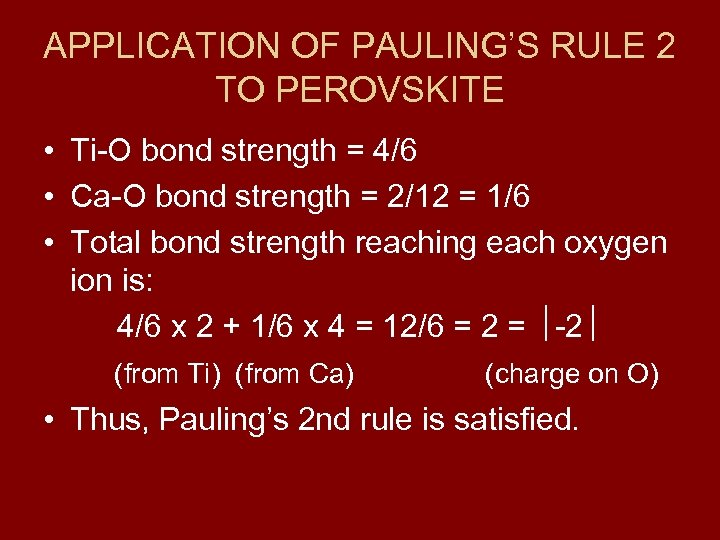 APPLICATION OF PAULING’S RULE 2 TO PEROVSKITE • Ti-O bond strength = 4/6 •