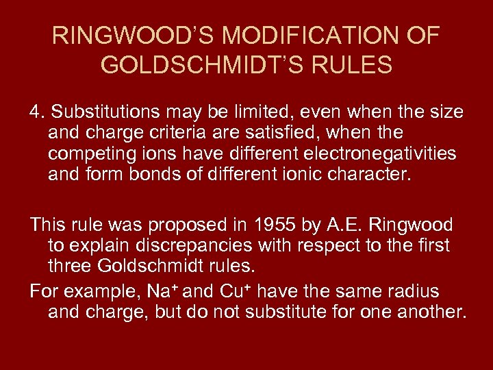 RINGWOOD’S MODIFICATION OF GOLDSCHMIDT’S RULES 4. Substitutions may be limited, even when the size