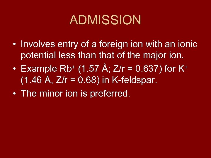 ADMISSION • Involves entry of a foreign ion with an ionic potential less than