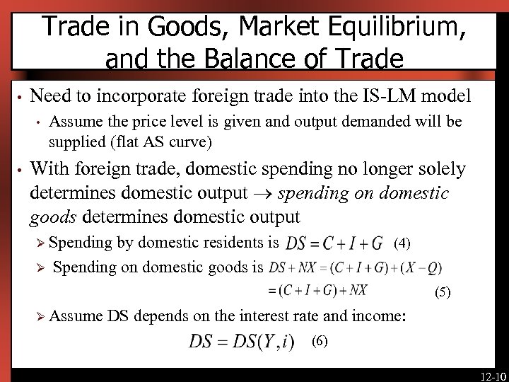Trade in Goods, Market Equilibrium, and the Balance of Trade • Need to incorporate