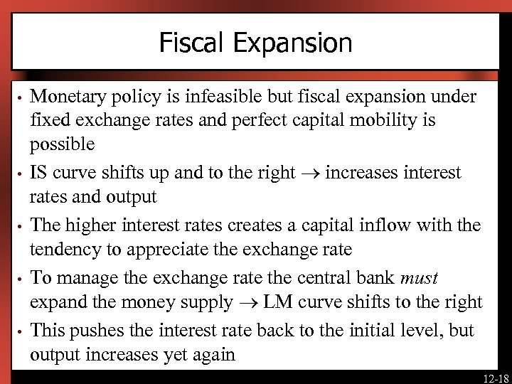 Fiscal Expansion • • • Monetary policy is infeasible but fiscal expansion under fixed