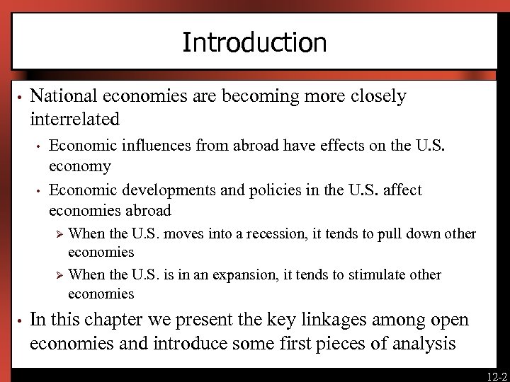 Introduction • National economies are becoming more closely interrelated • • Economic influences from