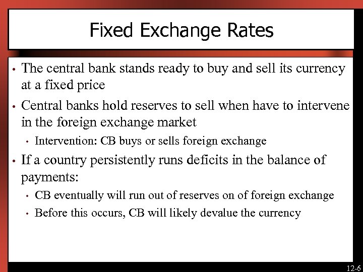 Fixed Exchange Rates • • The central bank stands ready to buy and sell