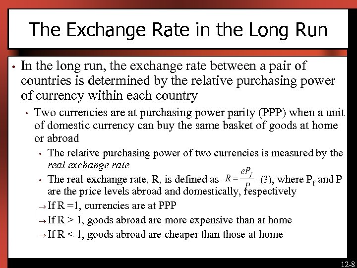 The Exchange Rate in the Long Run • In the long run, the exchange