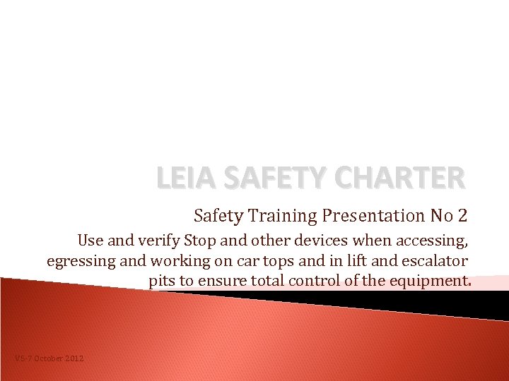 LEIA SAFETY CHARTER Safety Training Presentation No 2 Use and verify Stop and other
