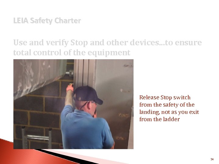 LEIA Safety Charter Use and verify Stop and other devices. . . to ensure