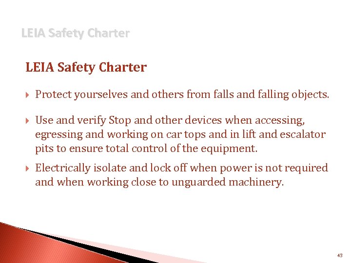 LEIA Safety Charter Protect yourselves and others from falls and falling objects. Use and
