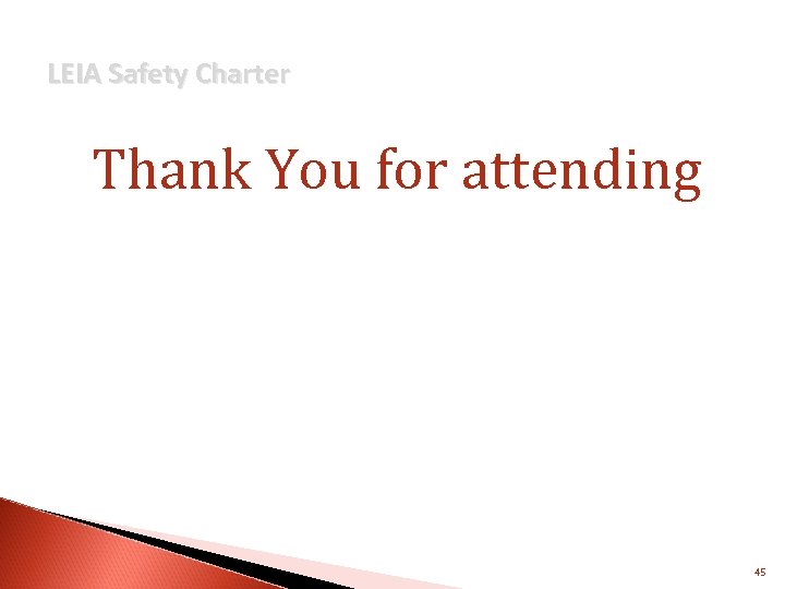 LEIA Safety Charter Thank You for attending 45 