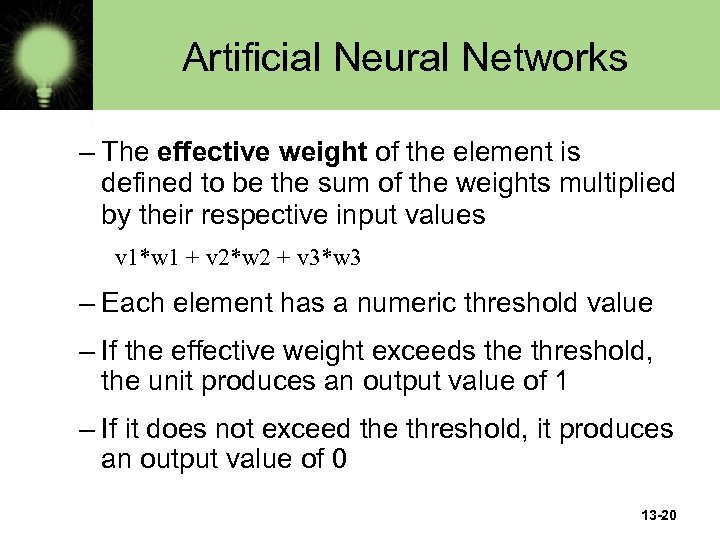 Artificial Neural Networks – The effective weight of the element is defined to be
