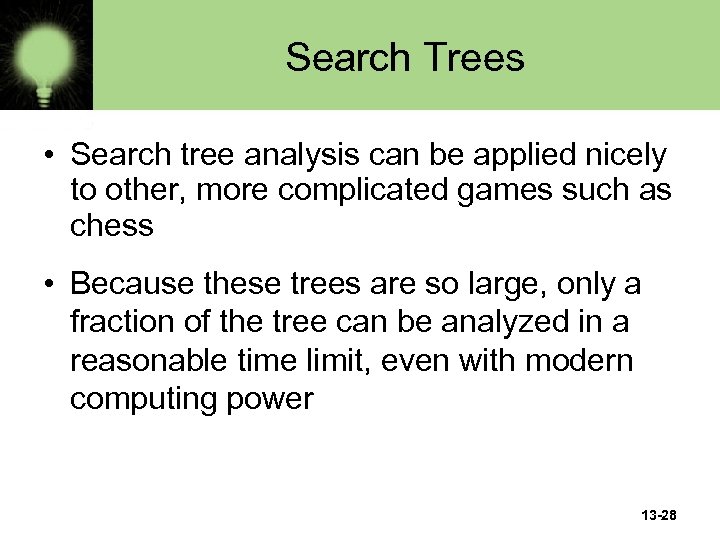 Search Trees • Search tree analysis can be applied nicely to other, more complicated