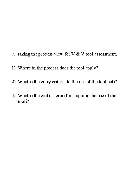  taking the process view for V & V tool assessment, 1) Where in