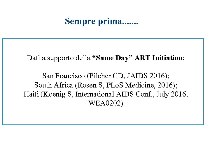 Sempre prima. . . . Dati a supporto della “Same Day” ART Initiation: San