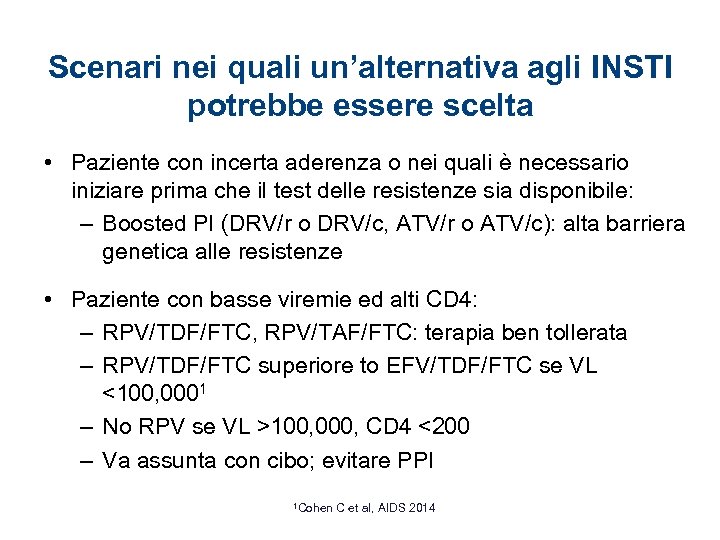 Scenari nei quali un’alternativa agli INSTI potrebbe essere scelta • Paziente con incerta aderenza