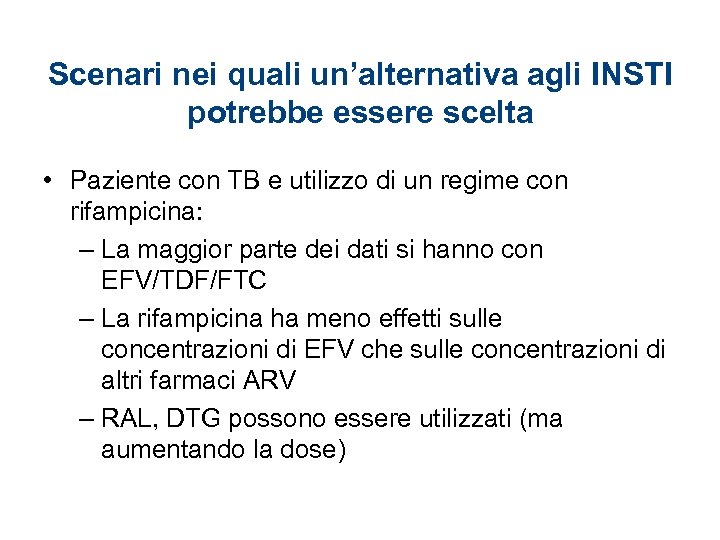 Scenari nei quali un’alternativa agli INSTI potrebbe essere scelta • Paziente con TB e