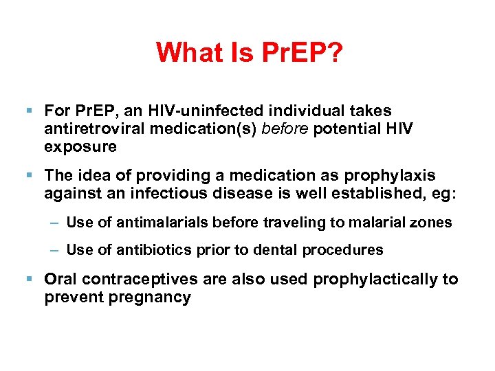 What Is Pr. EP? For Pr. EP, an HIV-uninfected individual takes antiretroviral medication(s) before