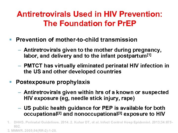 Antiretrovirals Used in HIV Prevention: The Foundation for Pr. EP Prevention of mother-to-child transmission