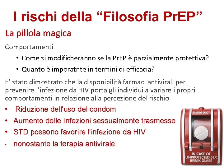 I rischi della “Filosofia Pr. EP” La pillola magica Comportamenti • Come si modificheranno