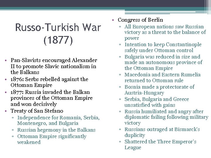 Russo-Turkish War (1877) • Pan-Slavists encouraged Alexander II to promote Slavic nationalism in the