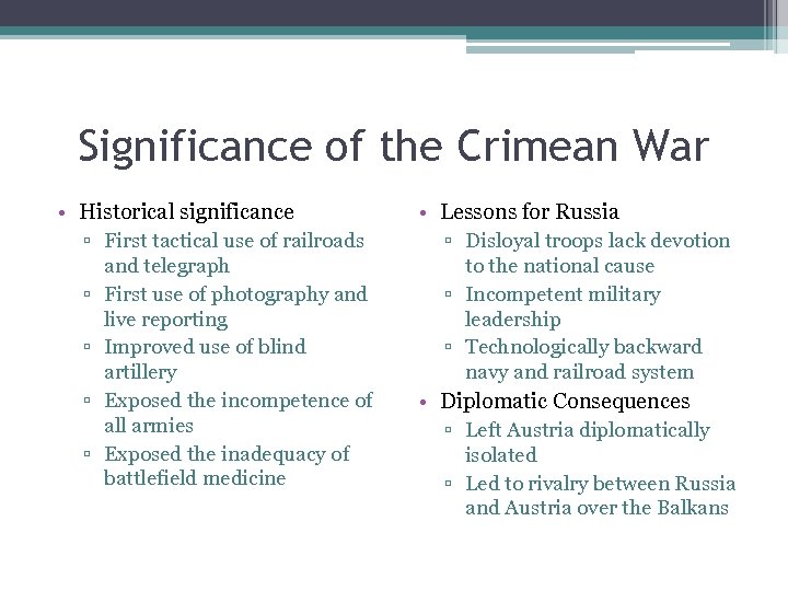 Significance of the Crimean War • Historical significance ▫ First tactical use of railroads