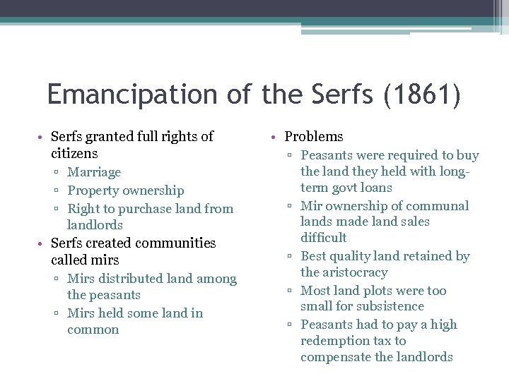 Emancipation of the Serfs (1861) • Serfs granted full rights of citizens ▫ Marriage