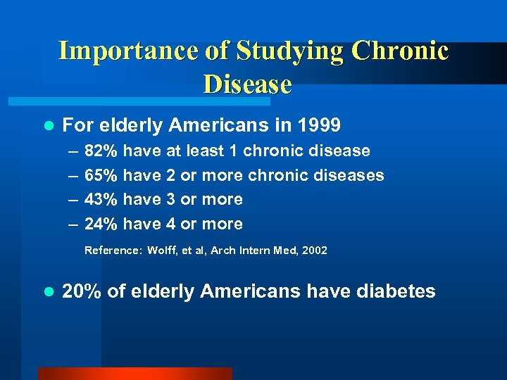 Importance of Studying Chronic Disease l For elderly Americans in 1999 – – 82%