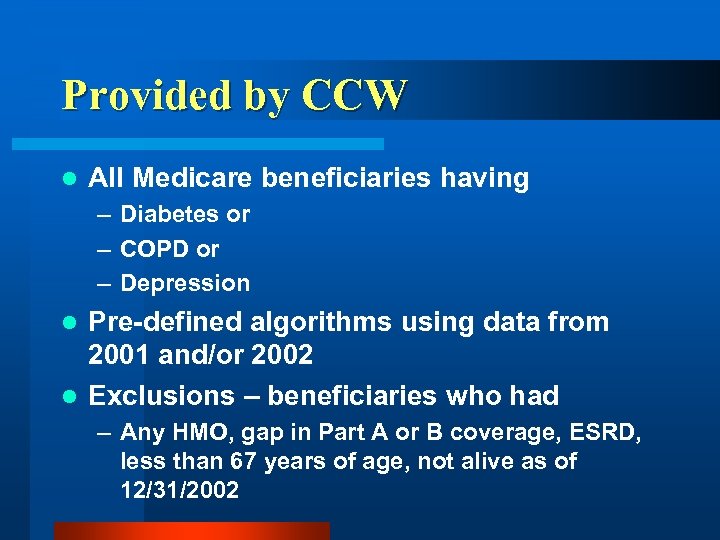 Provided by CCW l All Medicare beneficiaries having – Diabetes or – COPD or