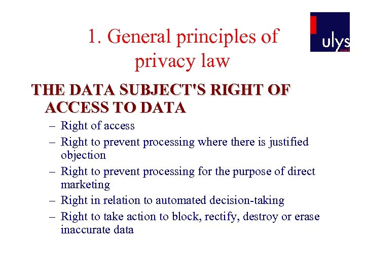 1. General principles of privacy law THE DATA SUBJECT'S RIGHT OF ACCESS TO DATA