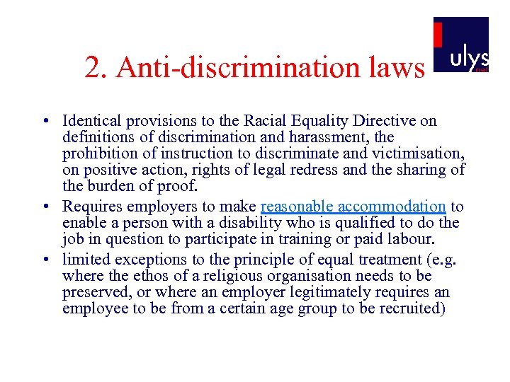 2. Anti-discrimination laws • Identical provisions to the Racial Equality Directive on definitions of