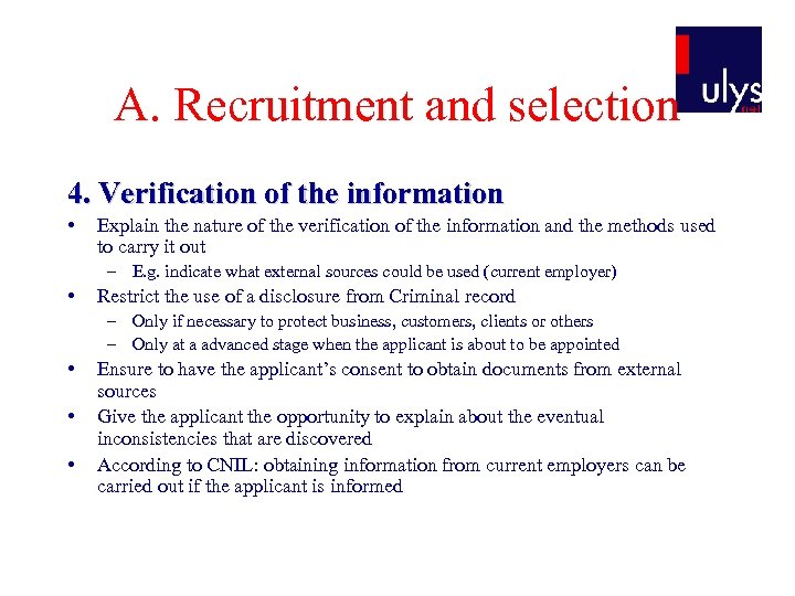 A. Recruitment and selection 4. Verification of the information • Explain the nature of